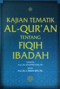 Kajian Tematik Al-Qur'an Tentang Fiqih dan Ibadah