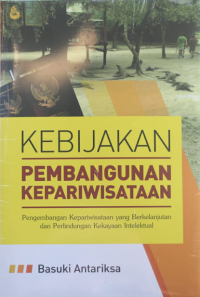 Kebijakan Pembangunan Kepariwisataan: Pengembangan Kepariwisataan yang Berkelanjutan dan Perlindungan Kekayaan Intelektual