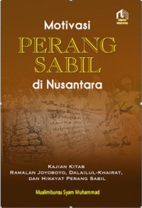 Motivasi Perang Sabil di Nusantara (Kajian Kitab: Ramalan Joyoboyo, Dailul-Khairat, dan Hikayat Perang Sabil)