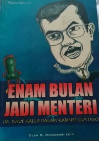 Enam BUlan JAdi Menteri (M.Yusuf Kalla Dalam Kabinet Gus Dur )