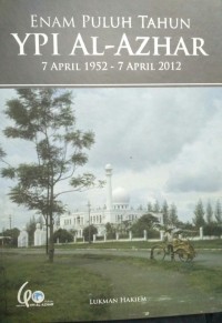 ENAM PULUH TAHUN YPI AL-AZHAR, 7 APRIL 1952 - 7 APRIL 2012