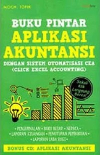 Buku Pintar Aplikasi Akuntansi : Aplikasi Akuntansi Dengan Sistem Otomatis CEA