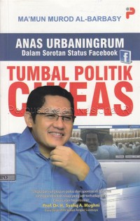 Tumbal politik Cikeas : Anas Urbaningrum dalam sorotan status Facebook