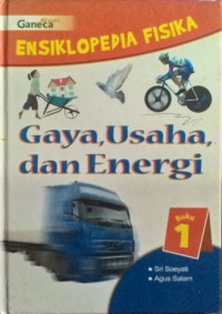 Ensiklopedia Fisika Gaya,Usaha,dan Energi buku 1
