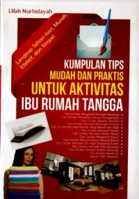 KUMPULAN TIPS MUDAH DAN PRAKTIS UNTUK AKTIVITAS IBU RUMAH TANGGA