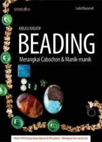 Kreasi Kreatif Beading : Merangkai Cabochon dan Manik-manik