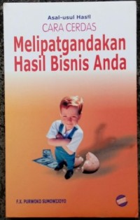 Asal-Usul Hasil Cerdas Melipatgandakan Hasil Bisnis Anda