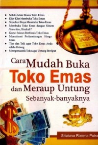 Cara Mudah Buka Toko Emas dan Meraup Untung Sebanyak-banyaknya