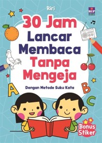 30 Jam Lancar Membaca Tanpa Mengeja - Dengan Metode Suku Kata