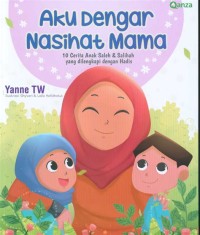 Aku Dengar Nasihat Mama - 10 Cerita Anak Saleh & Salihah yang dilengkapi dengan Hadis