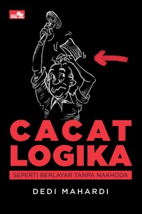 Cacat Logika : Seperti berlayar tanpa Nakhoda