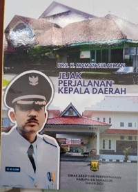 DRS. H. MAMAN SULAEMAN JEJAK PERJALANAN KEPALA DAERAH