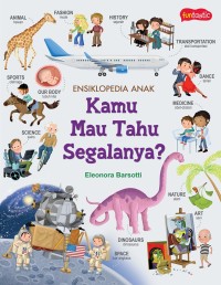 Ensiklopedia anak: kamu mau tahu segalanya