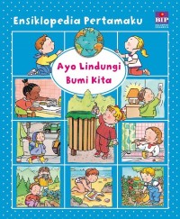 Ensiklopedia Pertamaku - Ayo Lindungi Bumi Kita