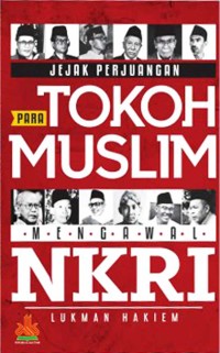 JEJAK PERJUANGAN TOKOH MUSLIM MENGAWAL NKRI