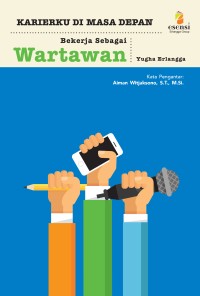 KARIERKU DI MASA DEPAN Bekerja Sebagai Wartawan