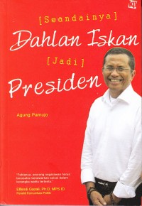 Seandainya Dahlan Iskan jadi Presiden