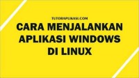 Trik Menjalankan Aplikasi Windows di Linux