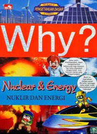 Why? : Nuclear & energy = Nuklir dan Energi