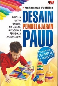 Desain Pembelajaran PAUD: Tinjauan Teoritik & Paraktik