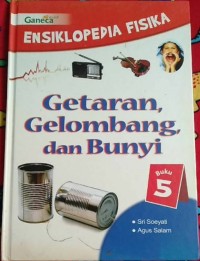 Ensikopedia Fisika buku 5: getaran gelombang dan bunyi