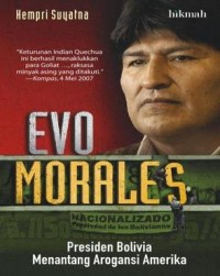 Evo Morales: Presiden Bolivia Menantang Arogansi Amerika