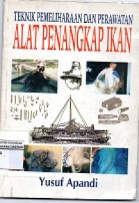 TEKNIK PEMELIHARAAN DAN PERAWATAN ALAT PENANGKAP IKAN