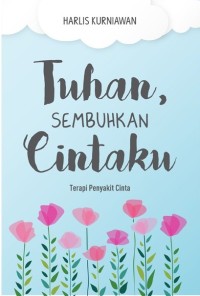 Tuhan, Sembuhkan Cintaku
