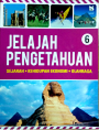 Jelajah pengetahuan 6: Sejarah, kehidupan , olahraga