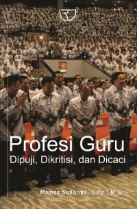 Profesi Guru: Dipuji, Dikritisi, dan Dicaci