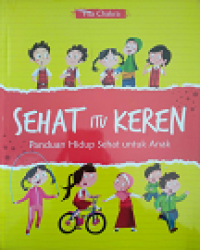 Sehat itu Keren : Panduan Hidup Sehat untuk Anak