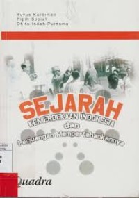 Sejarah Kemerdekaan Indonesia dan Perjuangan Mempertahankannya